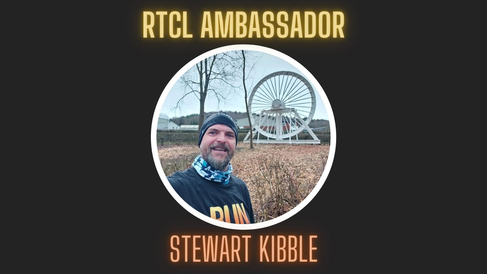 RTCL Ambassador: Stewart Kibble
